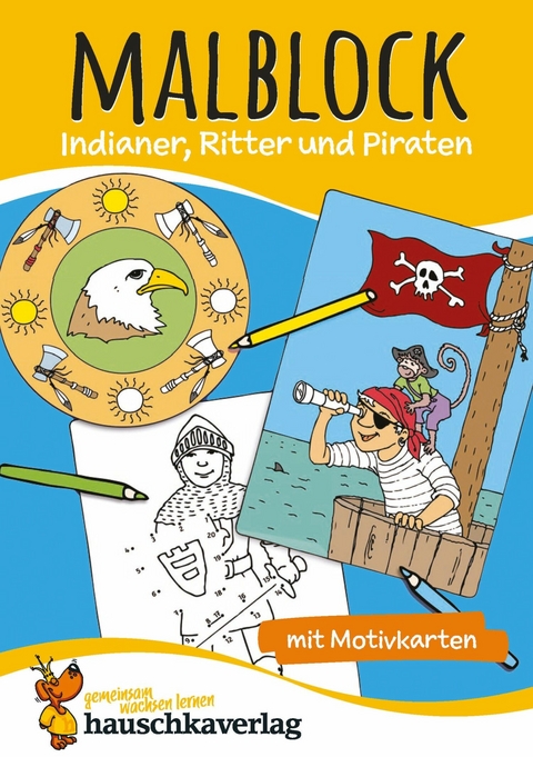 Malblock - Indianer, Ritter und Piraten -  Redaktion Hauschka Verlag