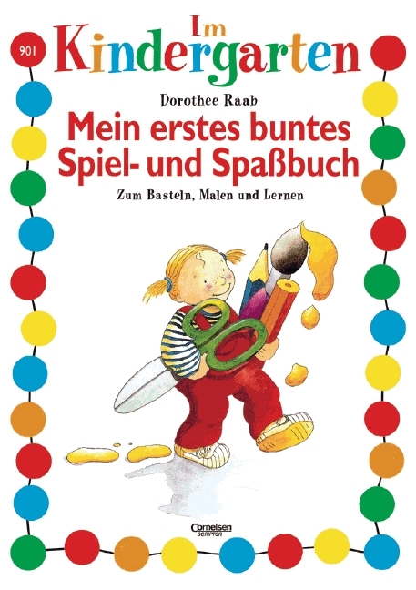 Dorothee Raab - Im Kindergarten / Mein erstes buntes Spiel- und Spassbuch - Dorothee Raab