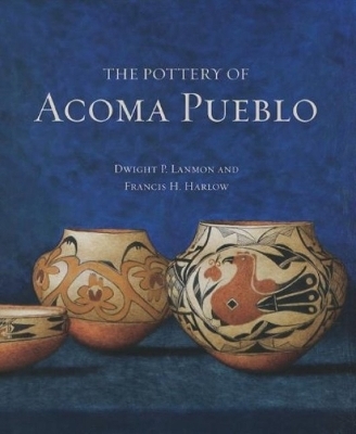 Pottery of Acoma Pueblo - Dwight P Lanmon, Francis H Harlow