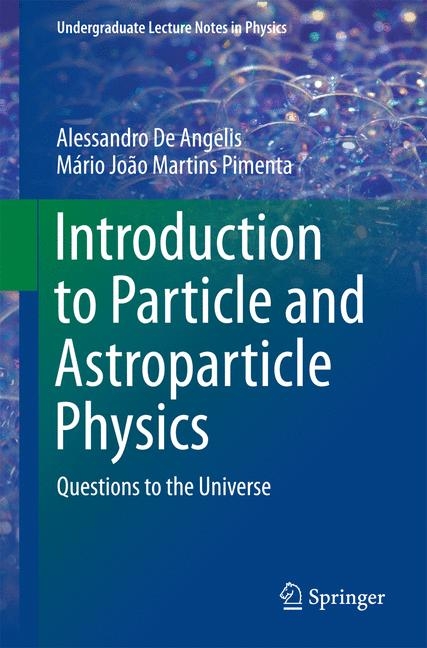 Introduction to Particle and Astroparticle Physics - Alessandro De Angelis, Mário João Martins Pimenta