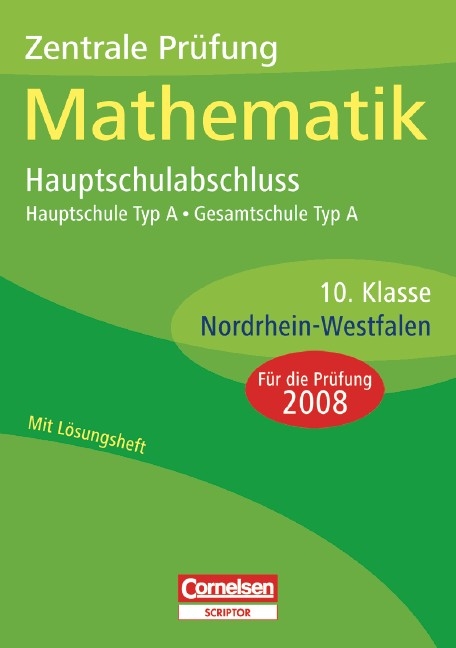 Abschlussprüfungen - Cornelsen Scriptor. Mathematik - Hauptschule Typ A, Gesamtschule Typ A Nordrhein-Westfalen / 10. Schuljahr - Zentrale Prüfung - Hauptschulabschluss - Ines Knospe, Jutta Lorenz, Manuela Rohde, Marion Roscher, Hans-Ulrich Rübesamen, Stefan Schmidt, Andrea Stolpe