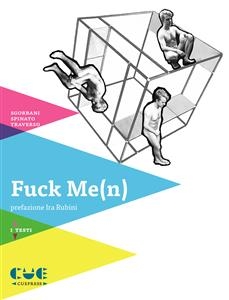 Fuck Me(n) - Massimo Sgorbani, Giampaolo Spinato, Roberto Traverso