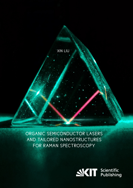 Organic Semiconductor Lasers and Tailored Nanostructures for Raman Spectroscopy - Xin Liu