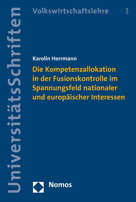 Die Kompetenzallokation in der Fusionskontrolle im Spannungsfeld nationaler und europäischer Interessen - Karolin Herrmann