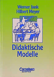 Didaktische Modelle - Werner Jank, Hilbert Meyer
