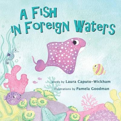 A Fish in Foreign Waters - Laura Caputo-Wickham