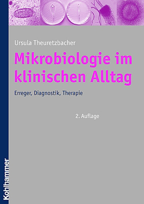 Mikrobiologie im klinischen Alltag - U Theuretzbacher