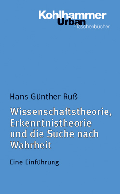 Wissenschaftstheorie, Erkenntnistheorie und die Suche nach Wahrheit - Hans Günther Ruß