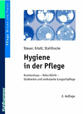 Hygiene in der Pflege - Walter Steuer, Gabriele Ertelt, Michael Stahlhacke