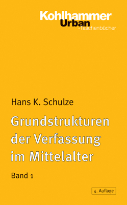 Grundstrukturen der Verfassung im Mittelalter - Hans K. Schulze