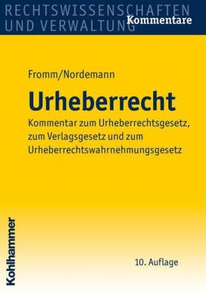 Urheberrecht - Friedrich K Fromm, Axel Nordemann, Jan Bernd Nordemann, Wilhelm Nordemann