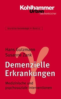 Grundriss Gerontologie / Demenzielle Erkrankungen - Hans Gutzmann, Susanne Zank