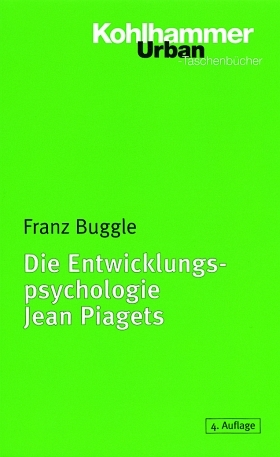 Die Entwicklungspsychologie Jean Piagets - Franz Buggle