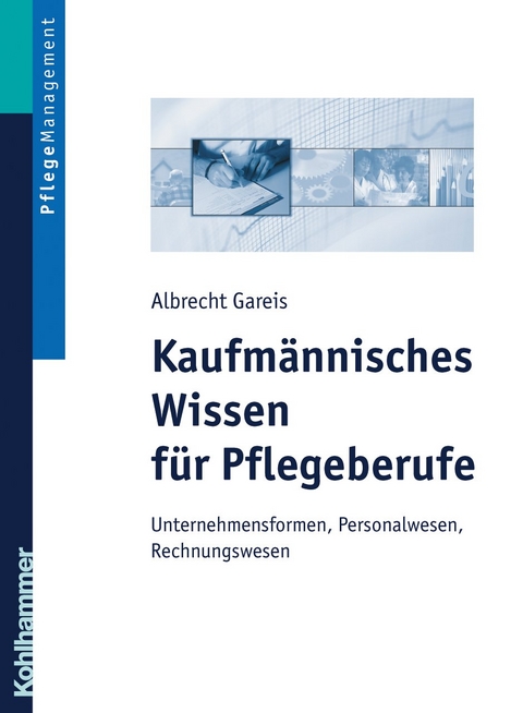 Kaufmännisches Wissen für Pflegeberufe - Albrecht Gareis