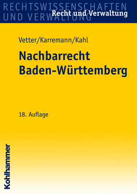 Nachbarrecht Baden-Württemberg - Erwin Vetter, Rainer Karremann, Georg Kahl