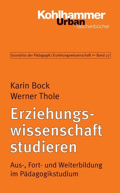 Grundriss der Pädagogik /Erziehungswissenschaft / Erziehungswissenschaft studieren - Karin Bock, Werner Thole