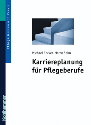 Karriereplanung für Pflegeberufe - Michael Becker, Maren Sohn