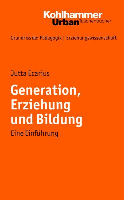 Grundriss der Pädagogik /Erziehungswissenschaft / Generation, Erziehung und Bildung - Jutta Ecarius