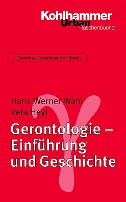 Grundriss Gerontologie / Gerontologie - Einführung und Geschichte - Hans-Werner Wahl, Vera Heyl