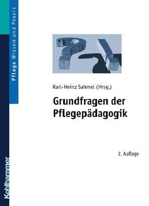 Grundfragen der Pflegepädagogik - 