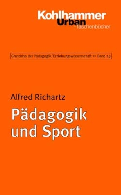 Grundriss der Pädagogik /Erziehungswissenschaft / Pädagogik und Sport - Alfred Richartz