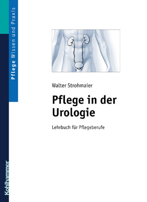 Pflege in der Urologie - Walter Strohmaier