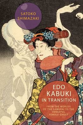 Edo Kabuki in Transition - Satoko Shimazaki