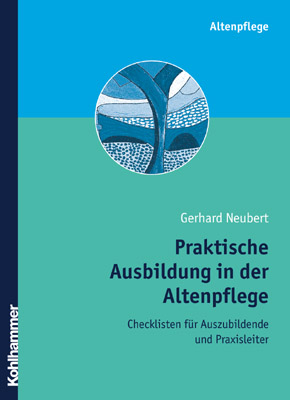 Praktische Ausbildung in der Altenpflege - Gerhard Neubert