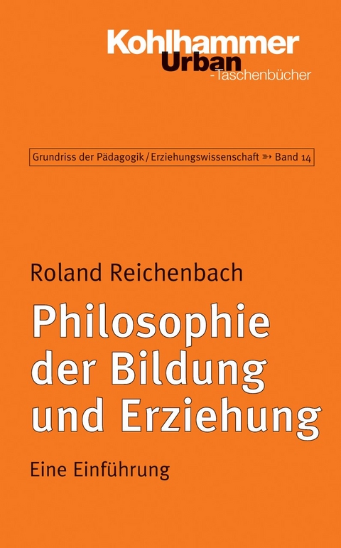 Grundriss der Pädagogik /Erziehungswissenschaft / Philosophie der Bildung und Erziehung - Roland Reichenbach
