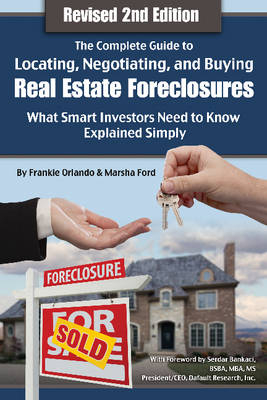 Complete Guide to Locating, Negotiating & Buying Real Estate Foreclosures - Frankie Orlando, Marsha Ford