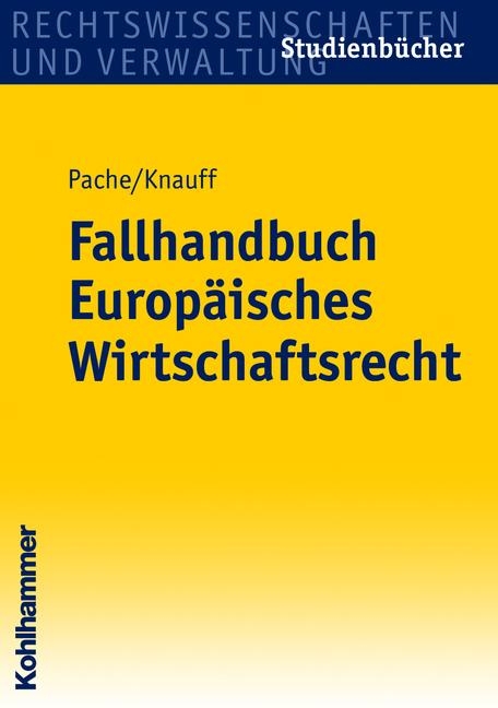 Fallhandbuch Europäisches Wirtschaftsrecht - Eckhard Pache, Matthias Knauff