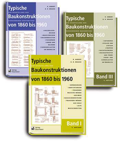 Typische Baukonstruktionen von 1860 bis 1960 Band I-III im Paket. Zur Beurteilung der vorhandenen Bausubstanz - Rudolf Ahnert, Karl H Krause