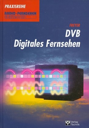 DVB - Digitales Fernsehen - Ulrich Freyer