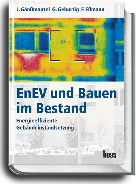 EneV und Bauen im Bestand - Jürgen Gänssmantel, Gerd Geburtig, Frank Essmann
