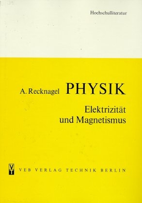 Physik / Elektrizität und Magnetismus - Alfred Recknagel