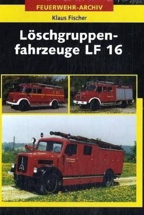 Löschgruppenfahrzeuge LF 16 - Klaus Fischer