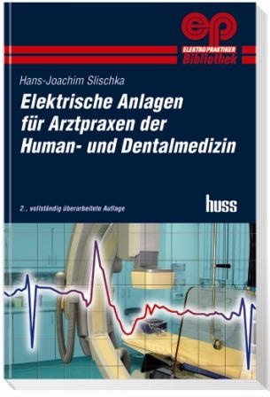 Elektroanlagen für Arzt-Praxen der Human- und Dentalmedizin - Hans J Slischka