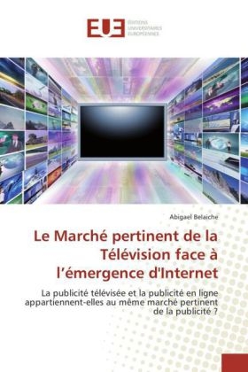 Le MarchÃ© pertinent de la TÃ©lÃ©vision face Ã  lÂ¿Ã©mergence d'Internet - Abigael Belaiche