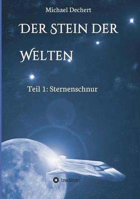 Der Stein der Welten - Michael Dechert