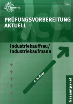 Prüfungsvorbereitung Aktuell Industriekauffrau/Industriekaufmann - Gerhard Colbus, Bernhard Kudlich