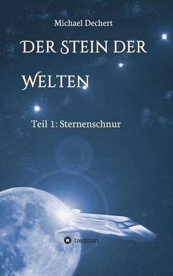 Der Stein der Welten - Michael Dechert