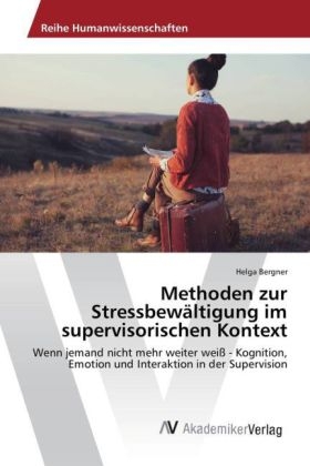 Methoden zur Stressbewältigung im supervisorischen Kontext - Helga Bergner