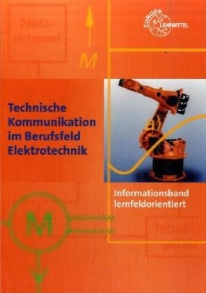 Technische Kommunikation im Berufsfeld Elektrotechnik - Horst Gebert, Gregor Häberle, Hanswalter Jöckel, Manfred Schuh, Jürgen Schwarz, Johannes Walter