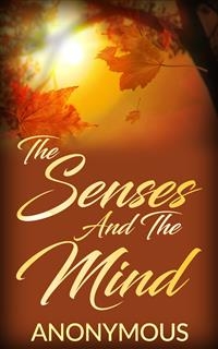 The senses and the mind -  Anonymous