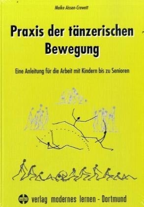 Praxis der tänzerischen Bewegung - Meike Aissen-Crewett