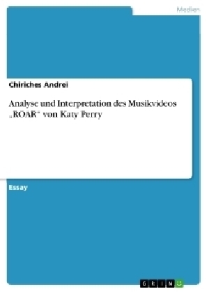 Analyse und Interpretation des Musikvideos Â¿ROARÂ¿ von Katy Perry - Chiriches Andrei