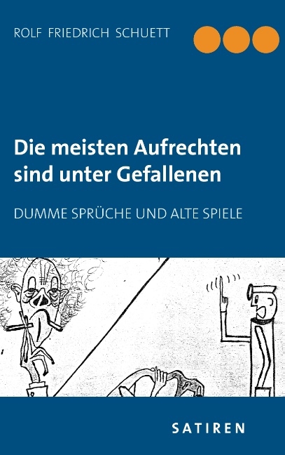 Die meisten Aufrechten sind unter Gefallenen - Rolf Friedrich Schuett