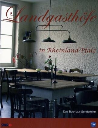 Landgasthöfe in Rheinland-Pfalz - Wolfgang Junglas, Kerstin Bachtler