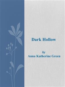 Dark Hollow - Anna Katherine Green