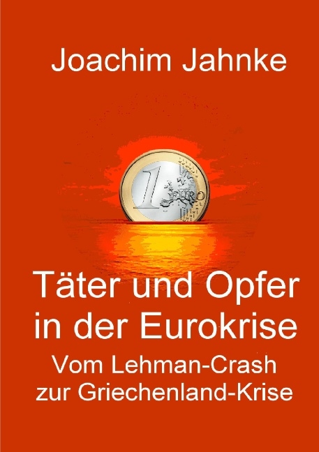 Täter und Opfer in der Eurokrise - Joachim Jahnke